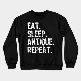 Eat Sleep Antique Repeat Antiquing Lover Crewneck Sweatshirt